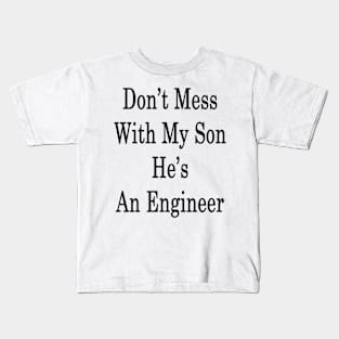 Don't Mess With My Son He's An Engineer Kids T-Shirt